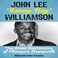 Az amerikai zene gyökerei: Folk, Americana, Blues és Country: John Lee Sonny Boy Williamson: a Chicagói Bronzeville