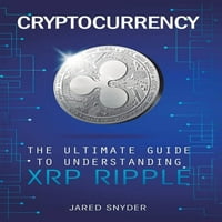 Cryptocurrency: a végső útmutató az XRP Ripple megértéséhez
