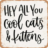 Fém jel-Hey All you Cool macskák és kiscicák-Vintage rozsdás megjelenés