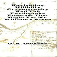 Navigálás a Hillbilly kriptográfiában és a földrengés előrejelzésében, amely elfogyaszthatja Mr. William folyóját