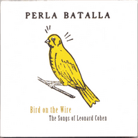 Perla Batalla-madár a dróton: Leonard Cohen dalai-CD