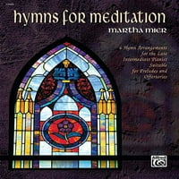 Himnuszok a meditációhoz: Himnuszelrendezések a késő középfokú zongorista számára Prelúdiumokhoz és ajánlatokhoz
